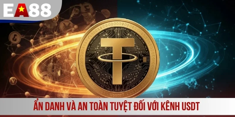 Ẩn danh và an toàn tuyệt đối với kênh USDT