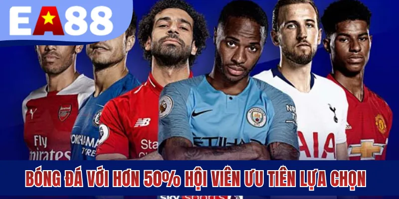 Bóng đá với hơn 50% hội viên ưu tiên lựa chọn