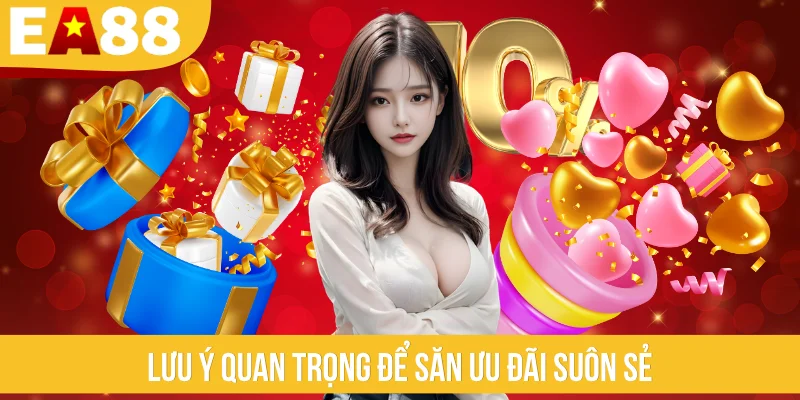 Lưu ý quan trọng để săn ưu đãi suôn sẻ