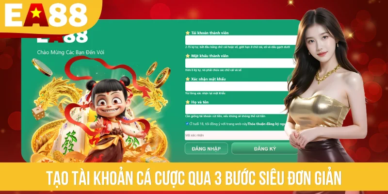 Tạo tài khoản cá cược qua 3 bước siêu đơn giản