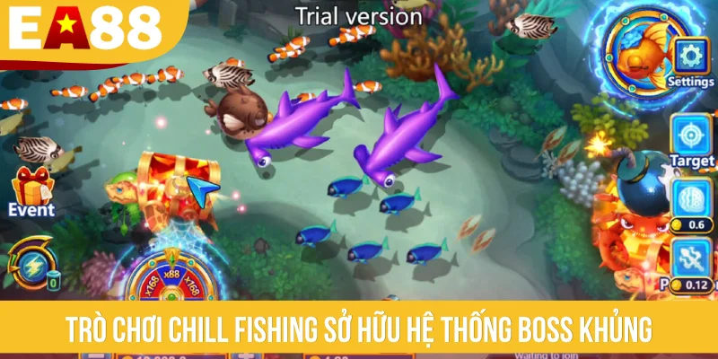 Trò chơi Chill Fishing sở hữu hệ thống boss khủng